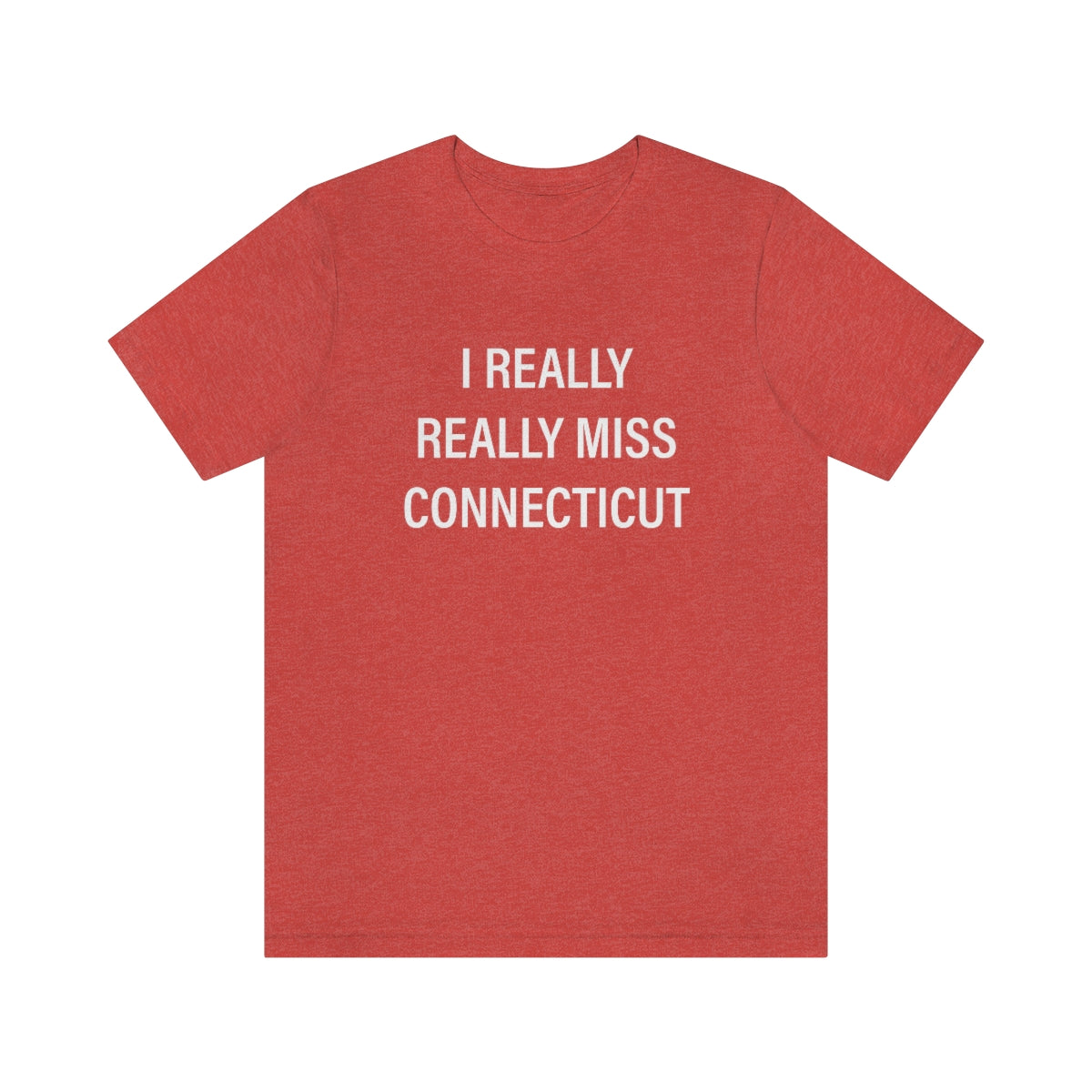 I Really Really Miss Connecticut Unisex Jersey Short Sleeve Tee