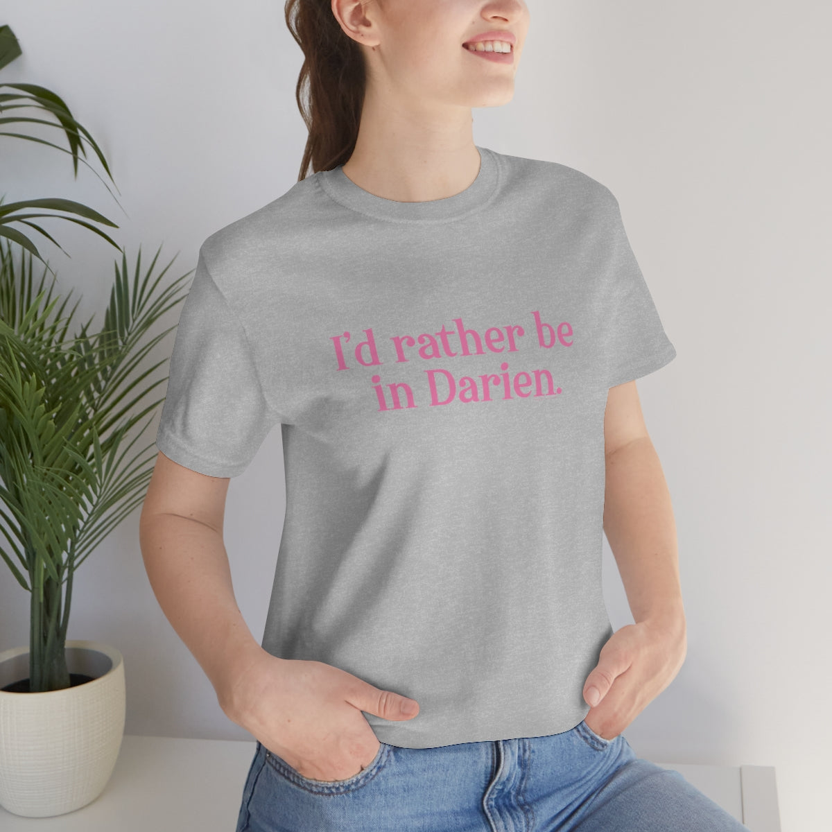 I'd rather be in Darien. Unisex Jersey Short Sleeve Tee