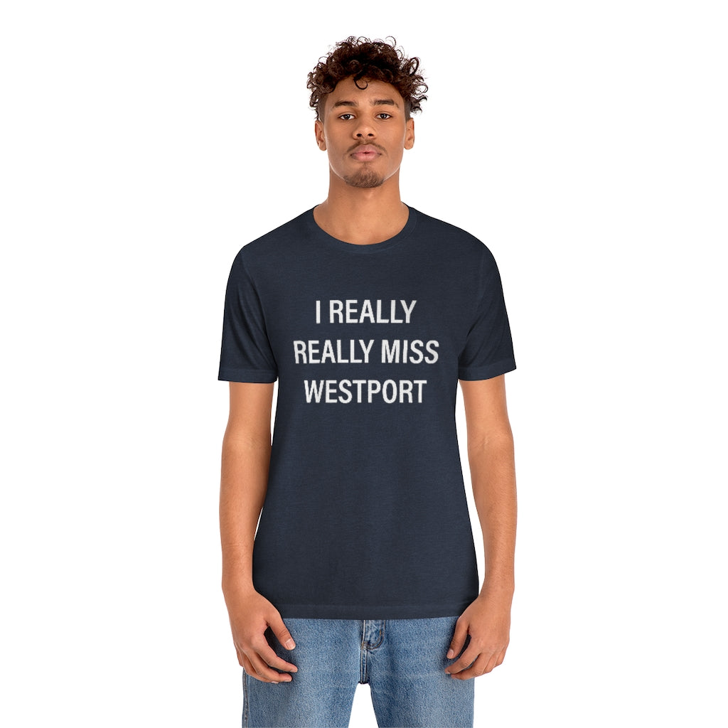 I Really Really Miss Westport Unisex Jersey Short Sleeve Tee