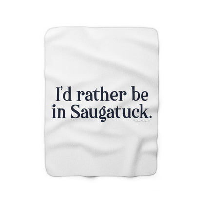 I'd rather be in Saugatuck. Sherpa Fleece Blanket