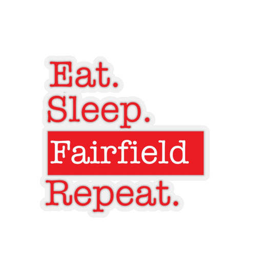 Eat. Sleep. Fairfield. Repeat. Kiss-Cut Stickers