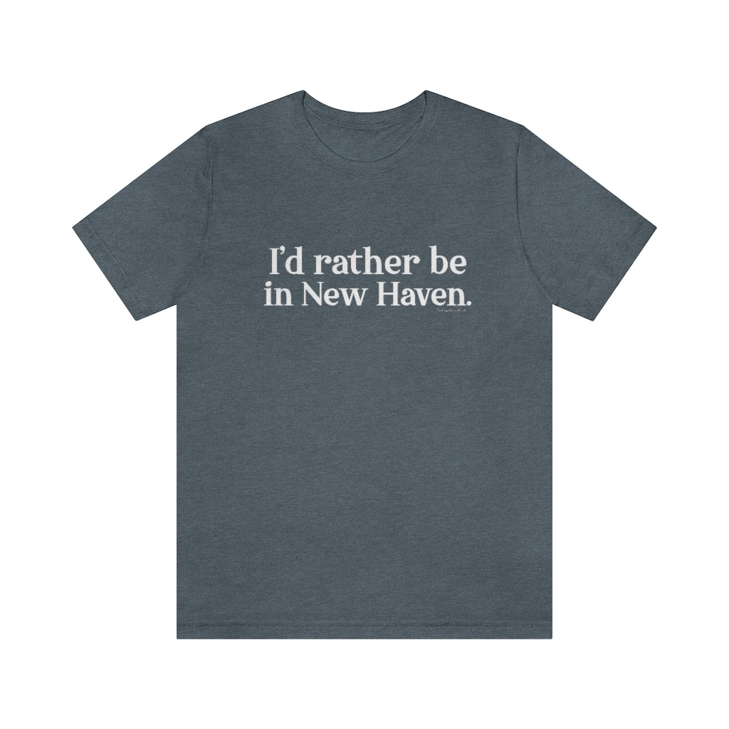 I'd Rather Be in New Haven Unisex Jersey Short Sleeve Tee