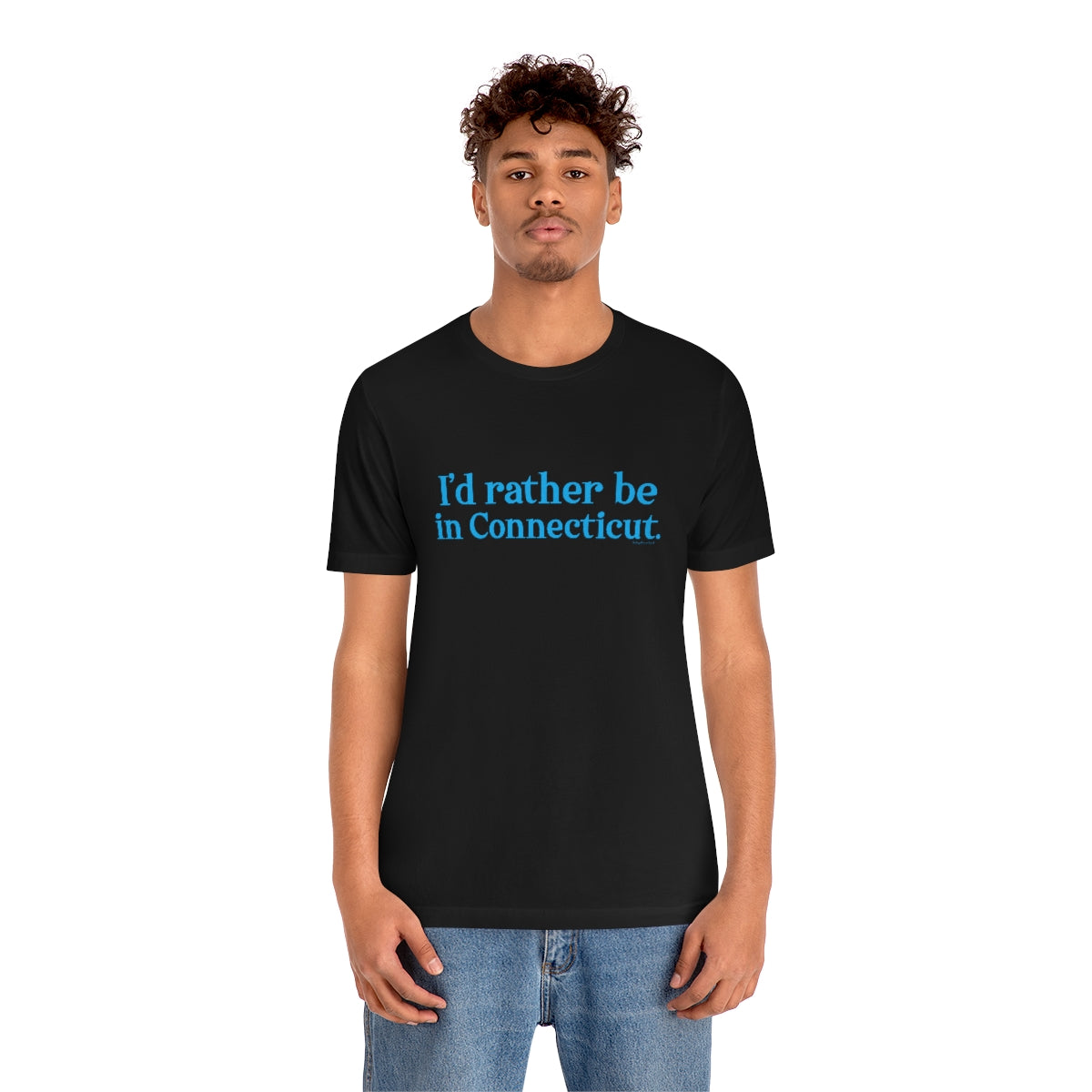 I'd rather be in Connecticut Unisex Jersey Short Sleeve Tee