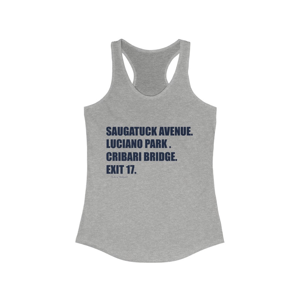 Saugatuck Ave. Luciano Park. Cribari Bridge. Exit 17. Woman's Ideal Racerback Tank  How do you say Westport without saying Westport? Westport, Connecticut is filled with unique aspects. Each providing different elements that make up the town from historic to modern traditions.   Proceeds of this collection goes to help build Finding Westport and Finding Connecticut's  brands. 