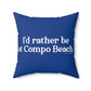 I'd rather be at Compo Beach. Spun Polyester Square Pillow