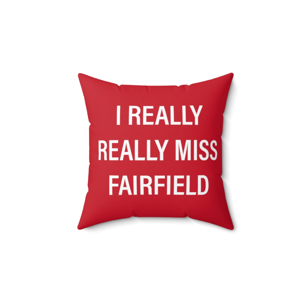 I Really Really Miss Fairfield Spun Polyester Square Pillow