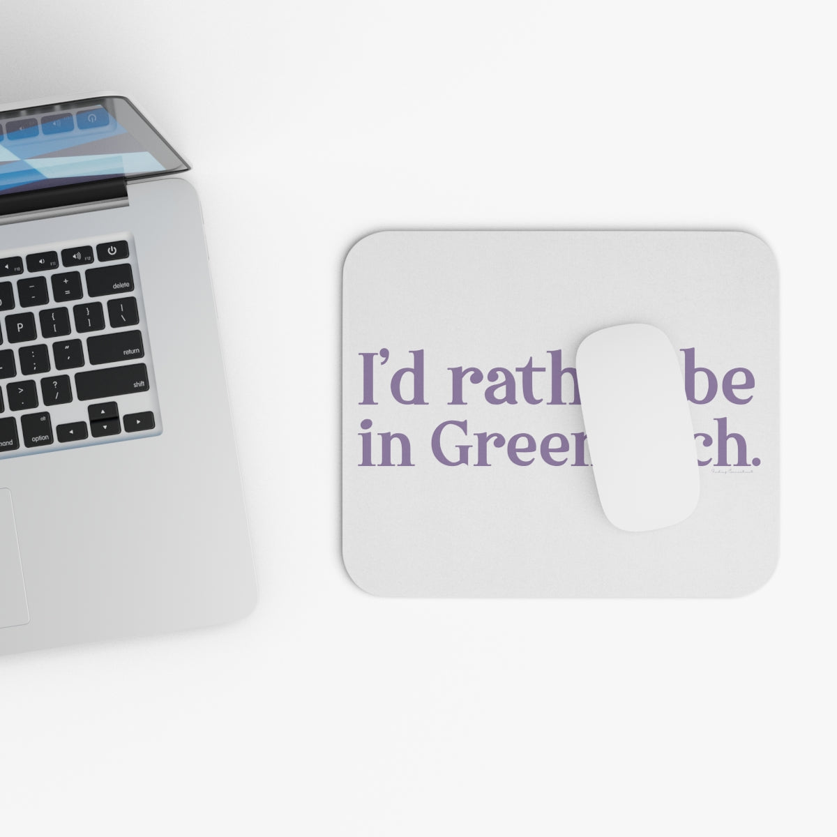 I'd rather be in Greenwich. Mouse Pad (Rectangle)