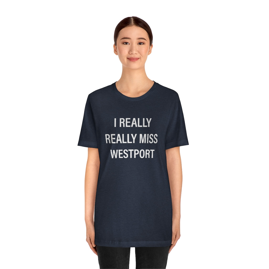 I Really Really Miss Westport Unisex Jersey Short Sleeve Tee