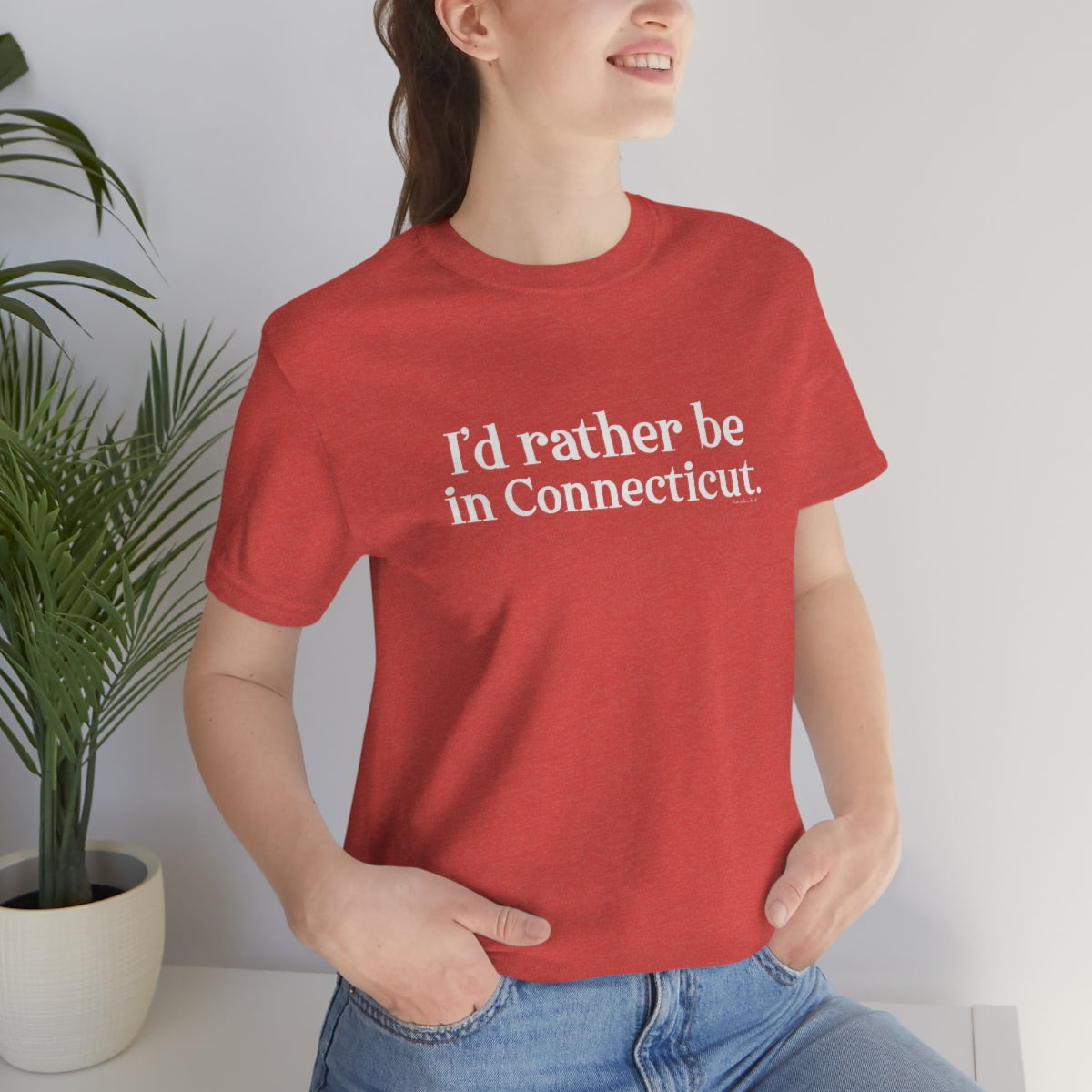 I'd rather be in Connecticut. Unisex Jersey Short Sleeve Tee