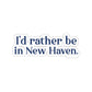 I'd Rather Be in New Haven Kiss-Cut Stickers