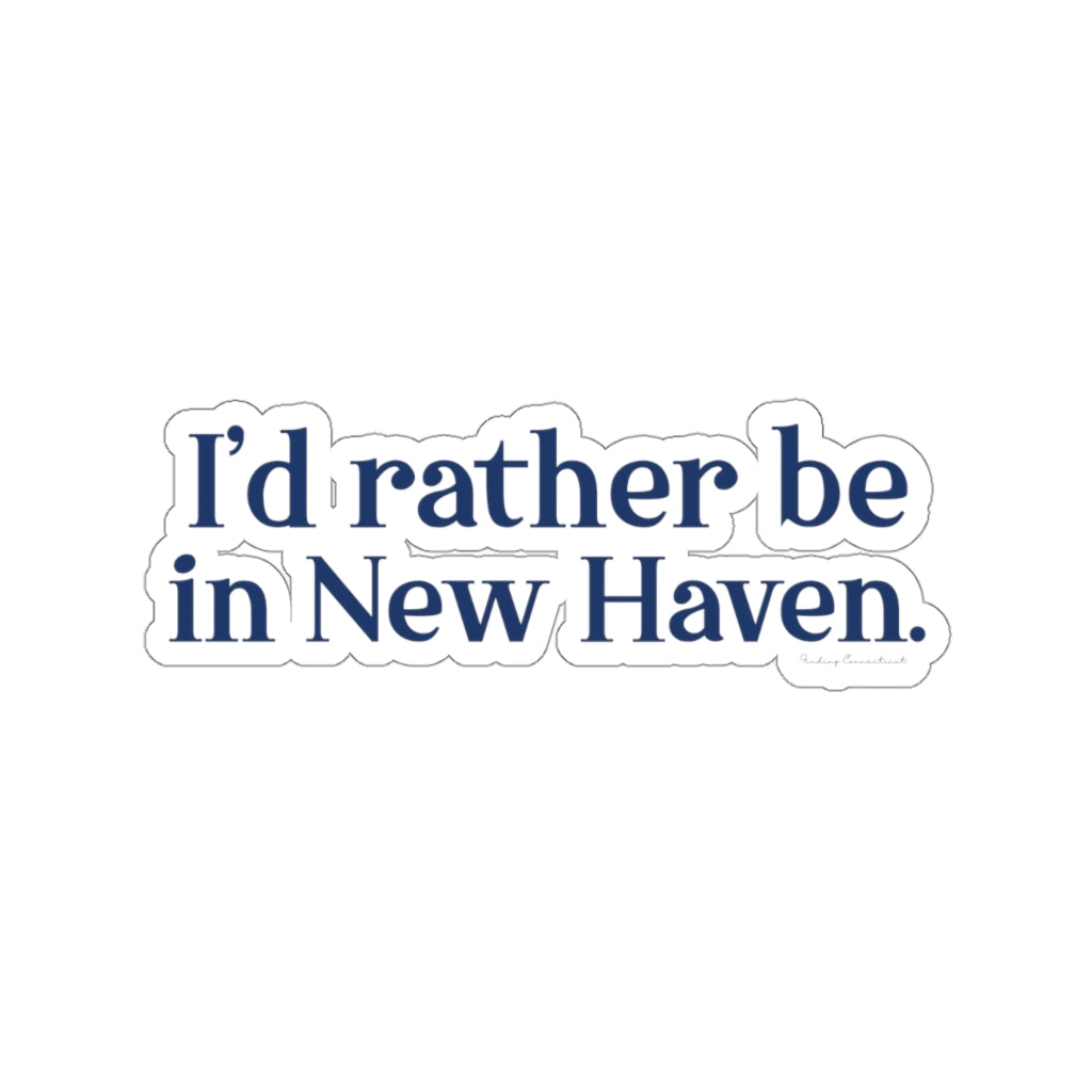 I'd Rather Be in New Haven Kiss-Cut Stickers