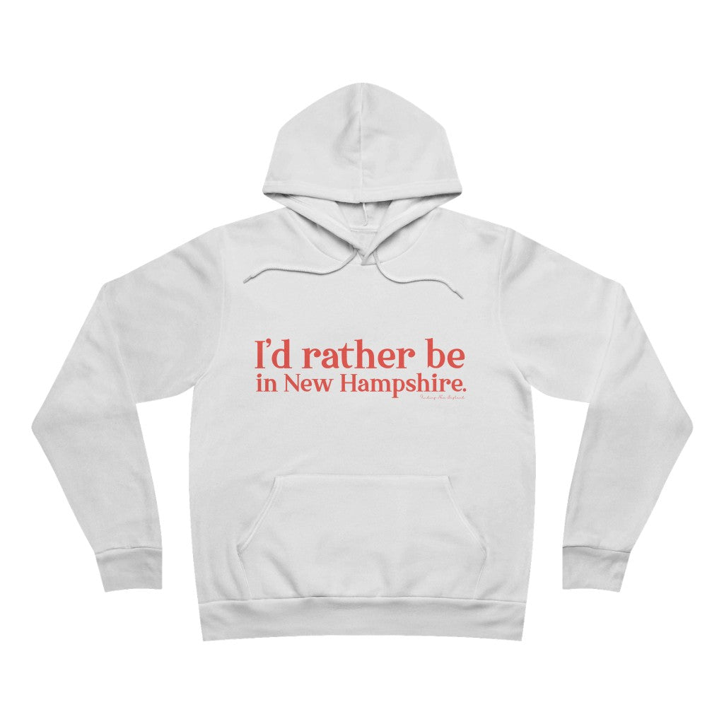 I'd rather be in New Hampshire Unisex Sponge Fleece Pullover Hoodie