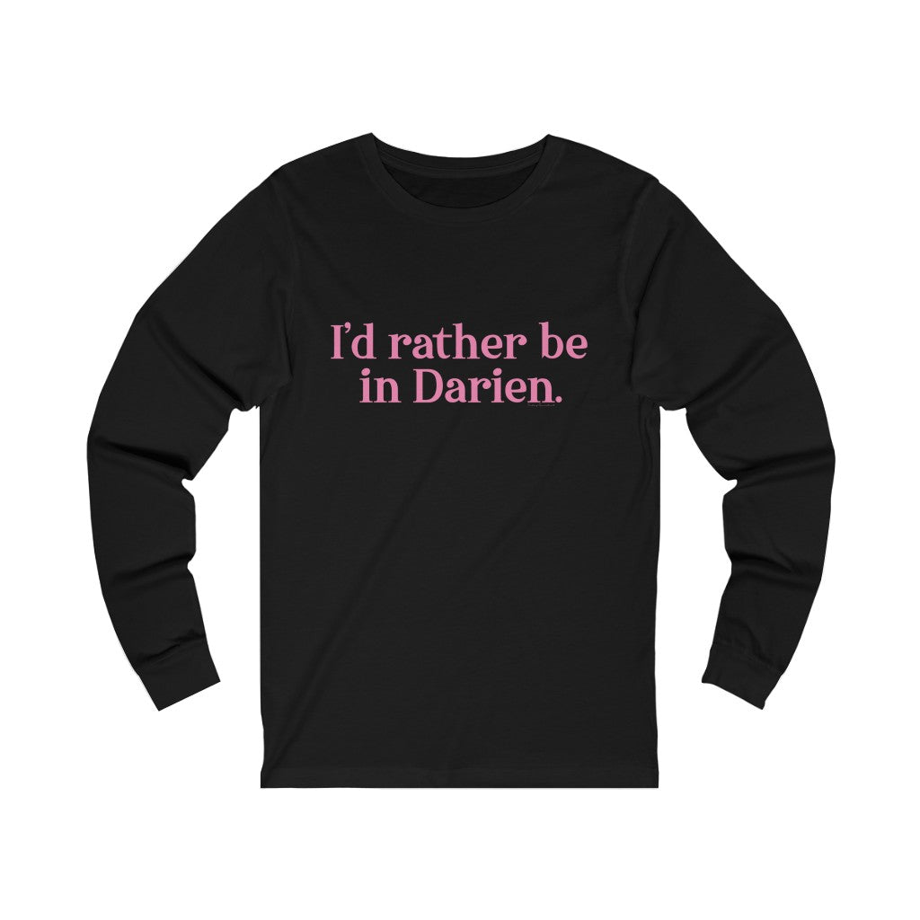 I'd rather be in darien connecticut long sleeve tee shirt