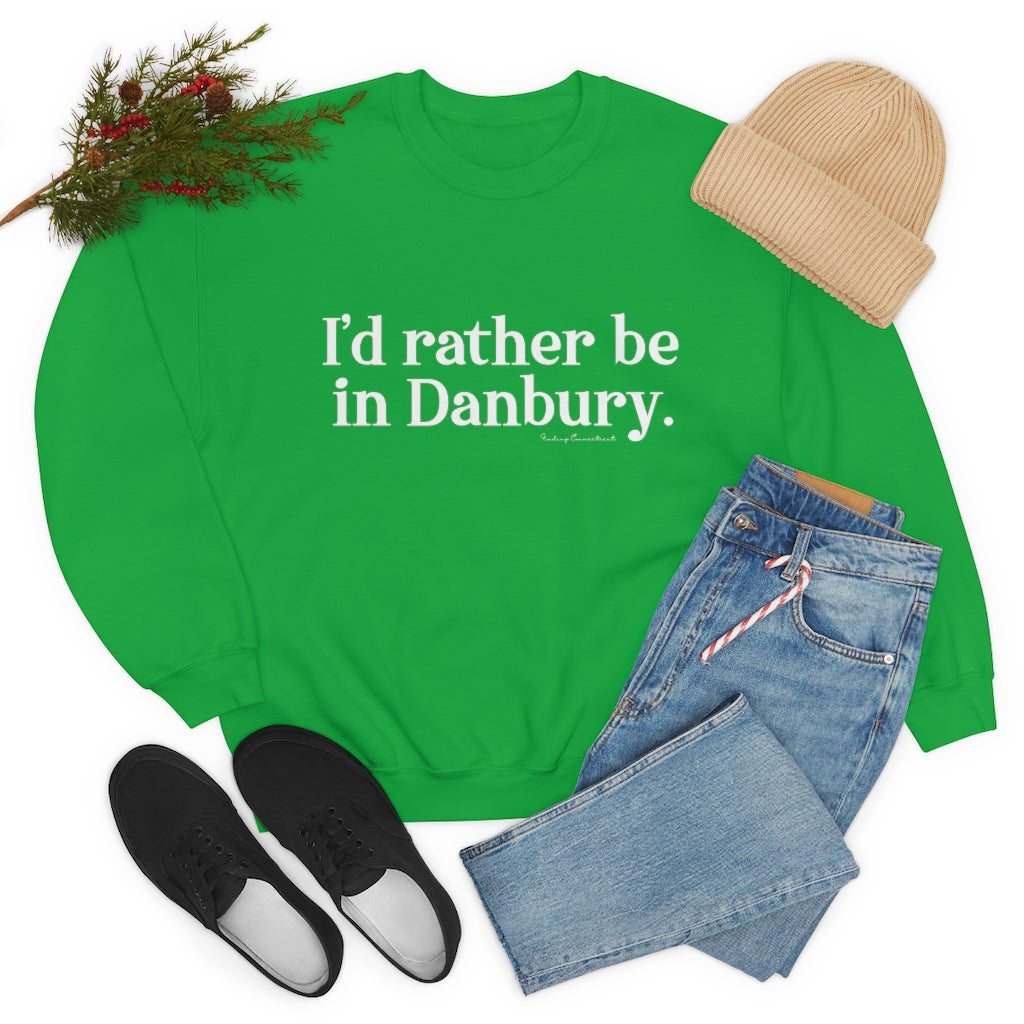 I'd rather be in Danbury. Unisex Heavy Blend™ Crewneck Sweatshirt