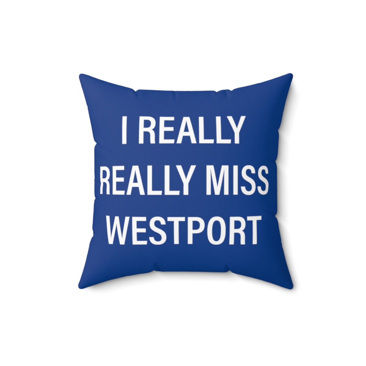 I Really Really Miss Westport Spun Polyester Square Pillow