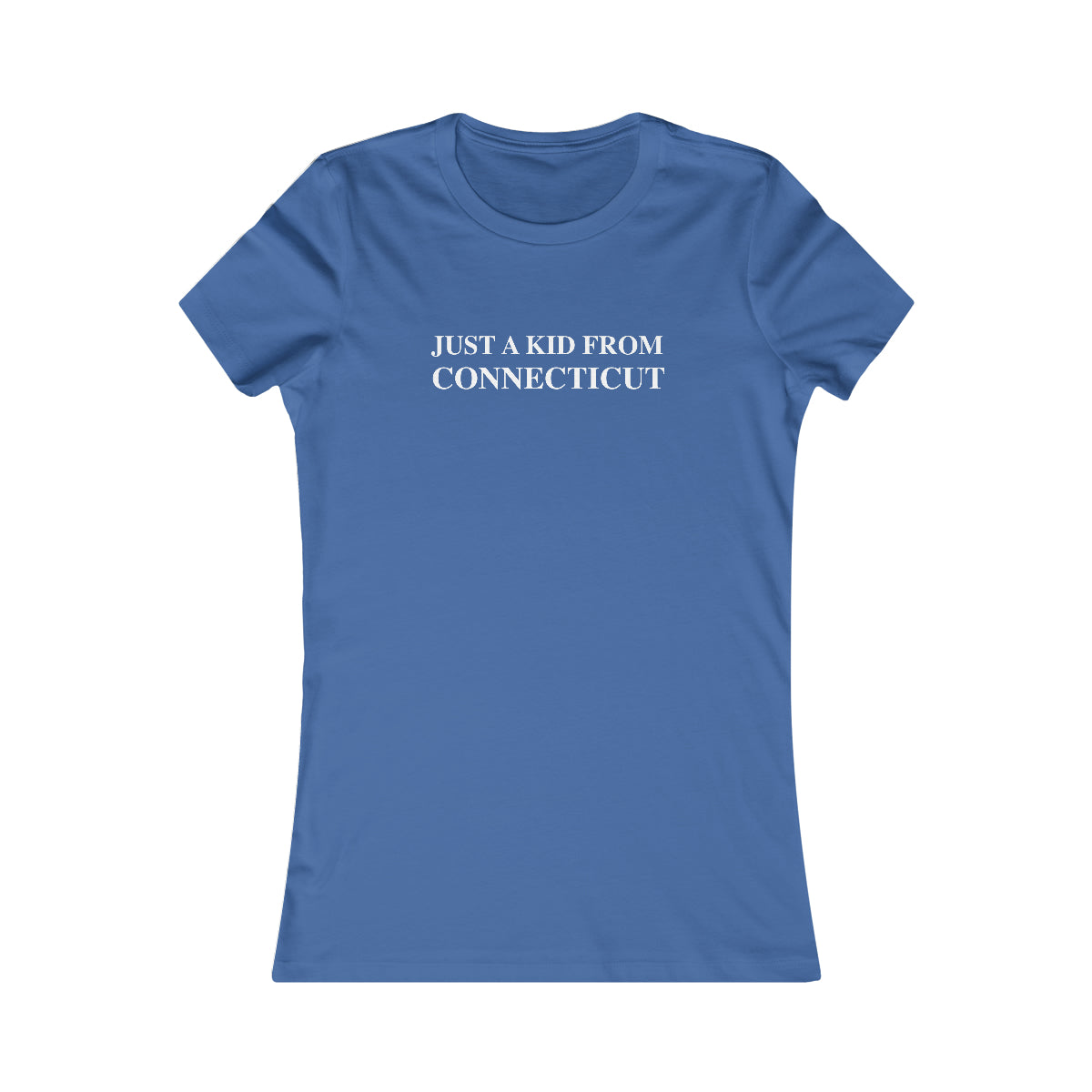 Just a kid from Connecticut Women's Favorite Tee - White Font