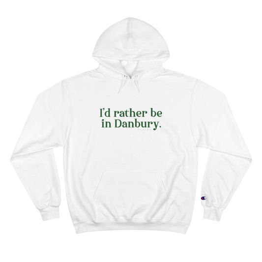 I'd rather be in danbury champion hoodie