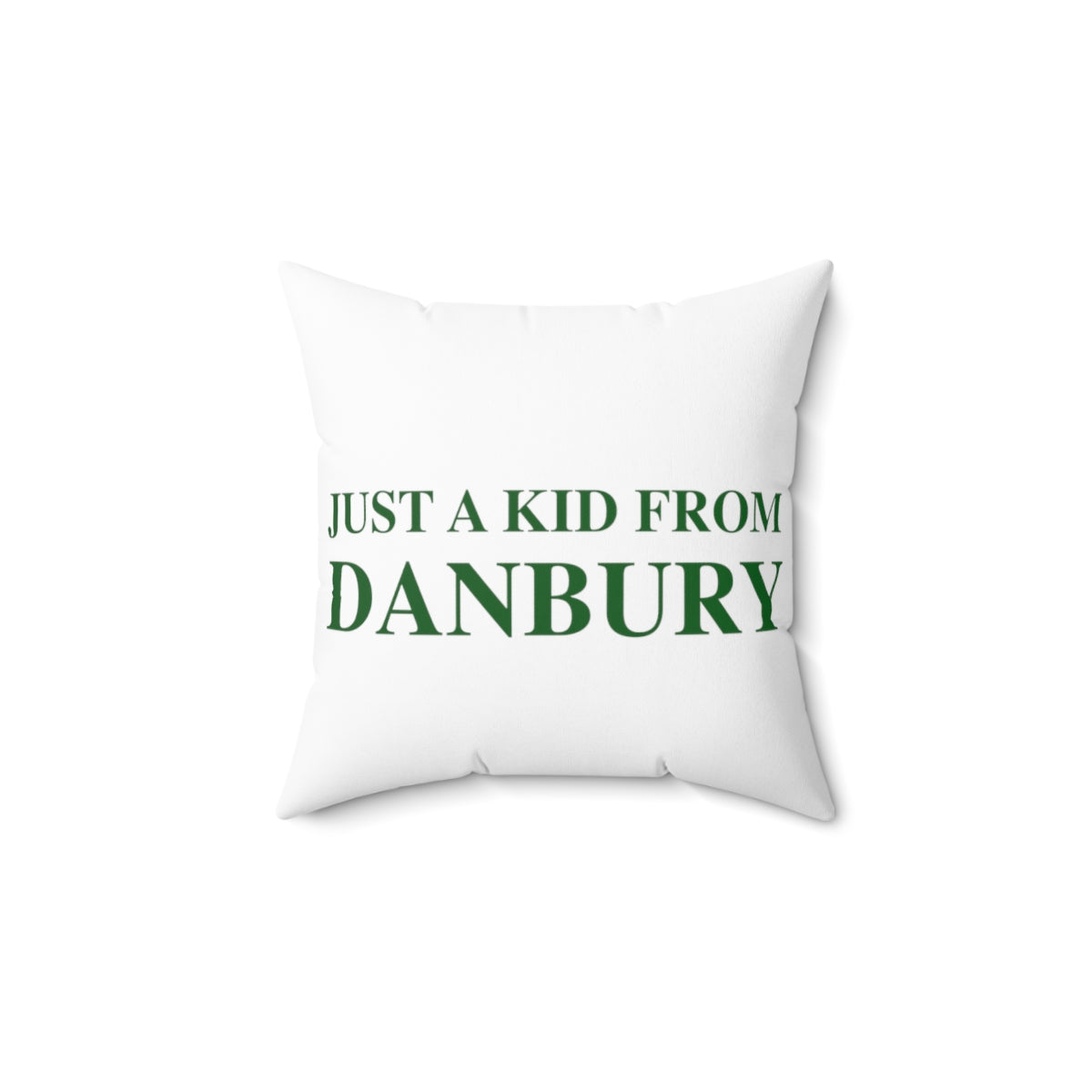 Just a kid from Danbury Spun Polyester Square Pillow