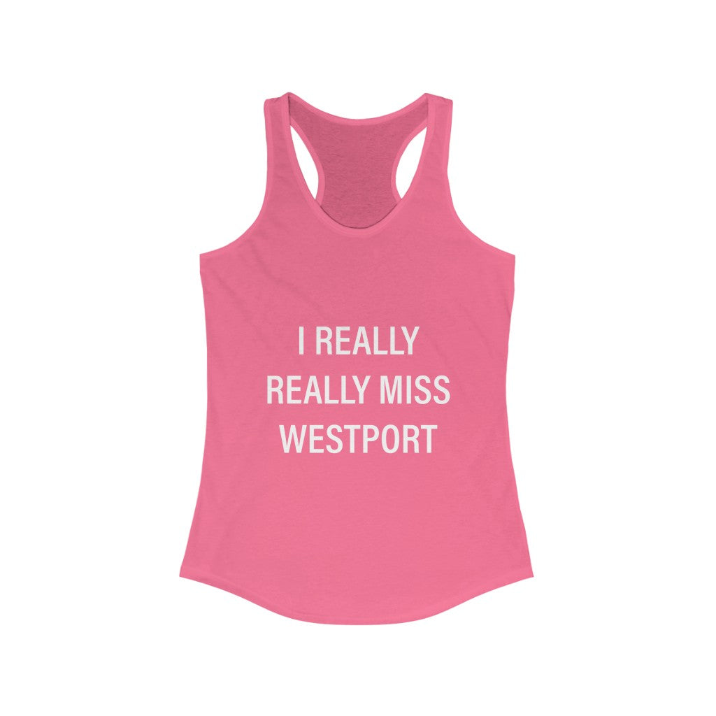 I Really Really Miss Westport Women's Ideal Racerback Tank