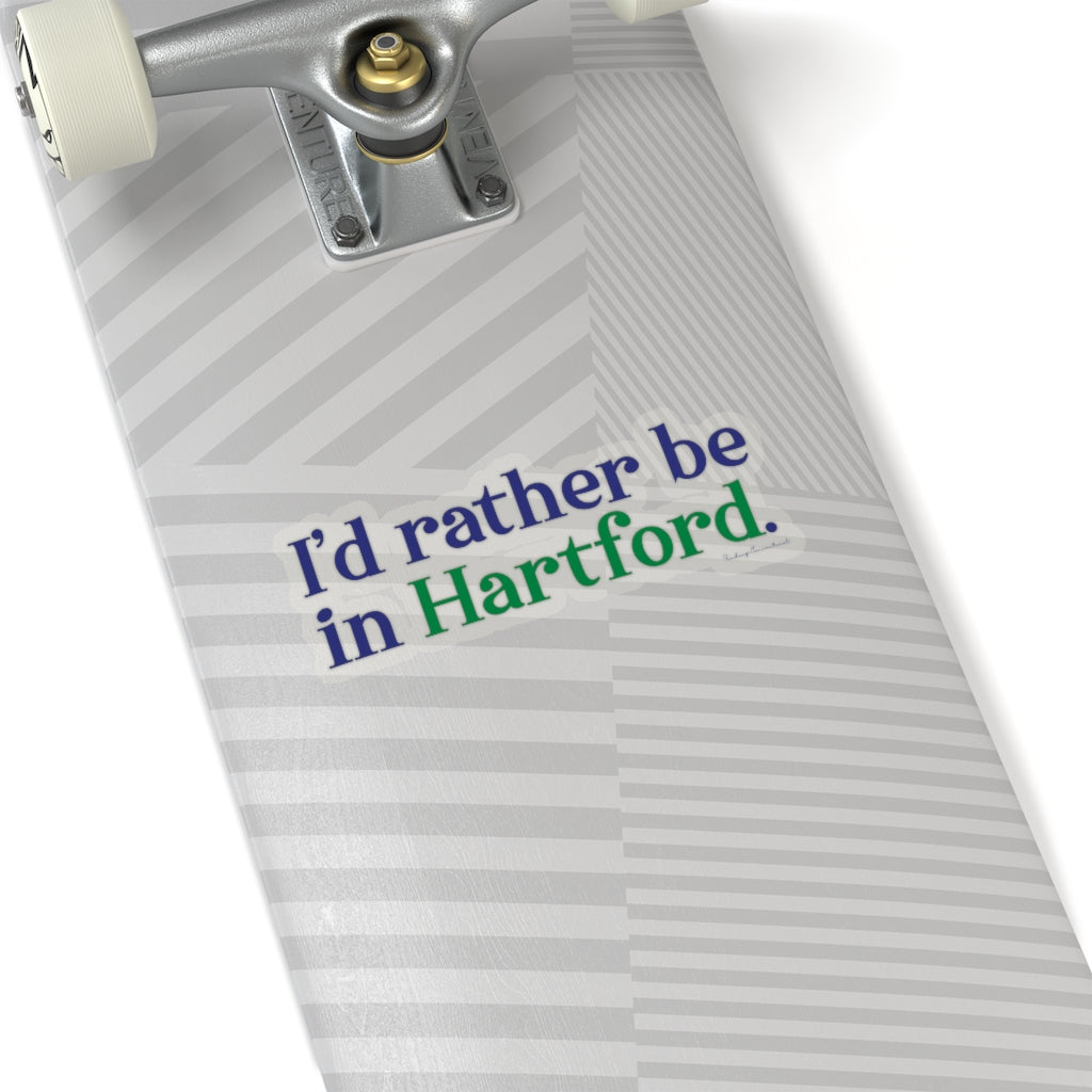 I’d rather be in Hartford Kiss-Cut Stickers   Proceeds of this collection go to help build Finding Connecticut’s website and brand. • Free USA shipping.   Click here to go to our home page 