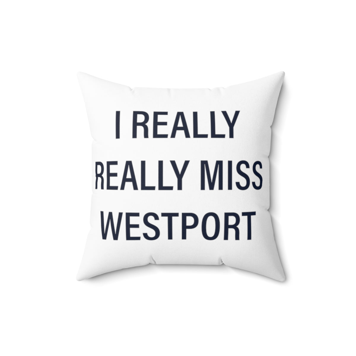 I Really Really Miss Westport Spun Polyester Square Pillow