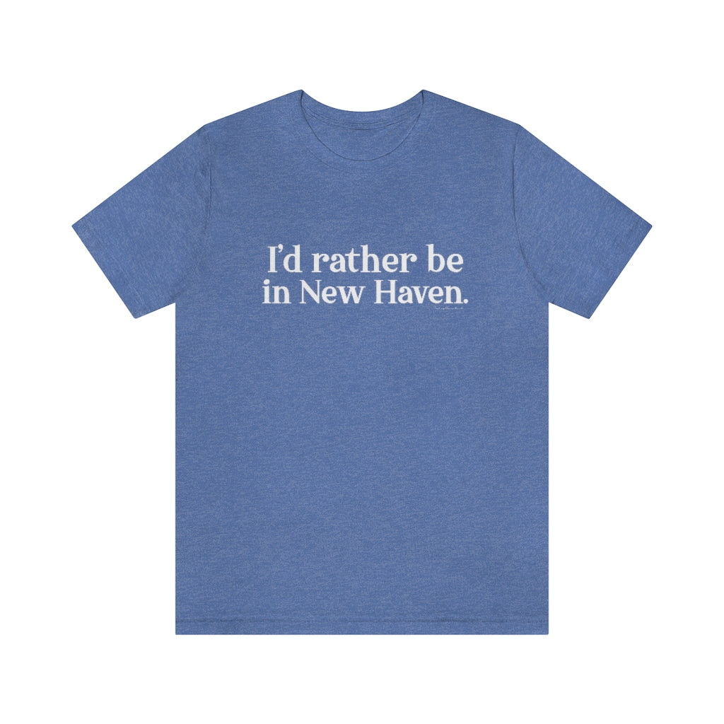 I'd Rather Be in New Haven Unisex Jersey Short Sleeve Tee