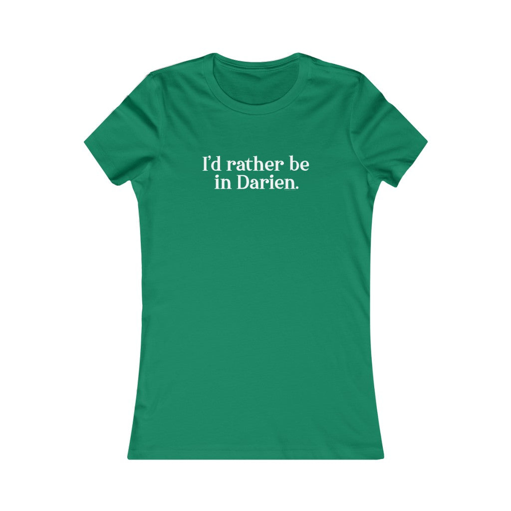 I'd rather be in darien womens tee shirt