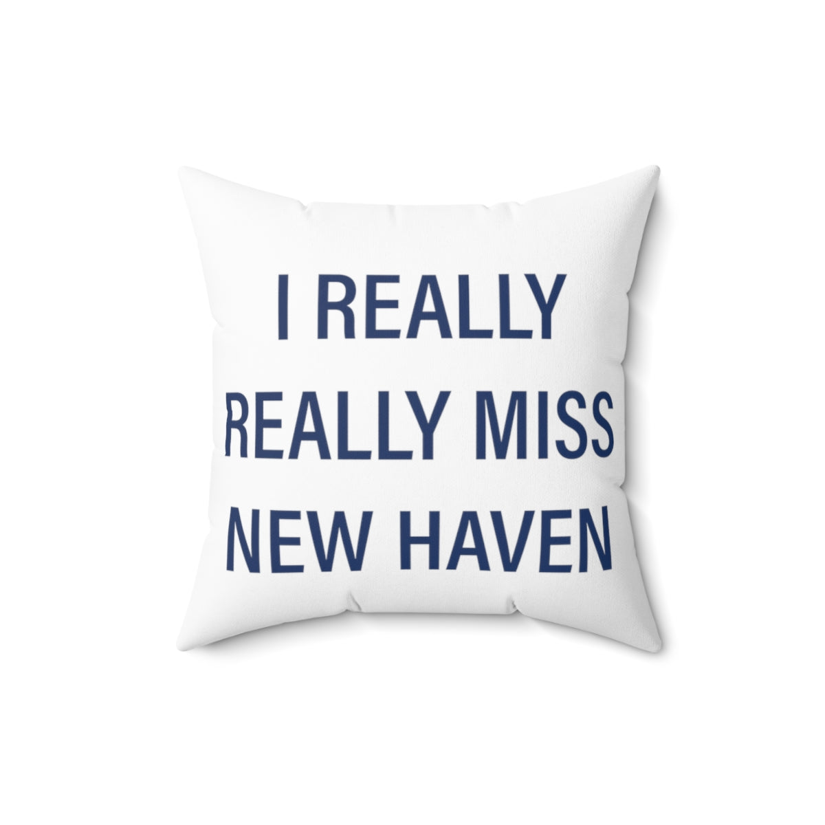 I Really Really Miss New Haven Spun Polyester Square Pillow