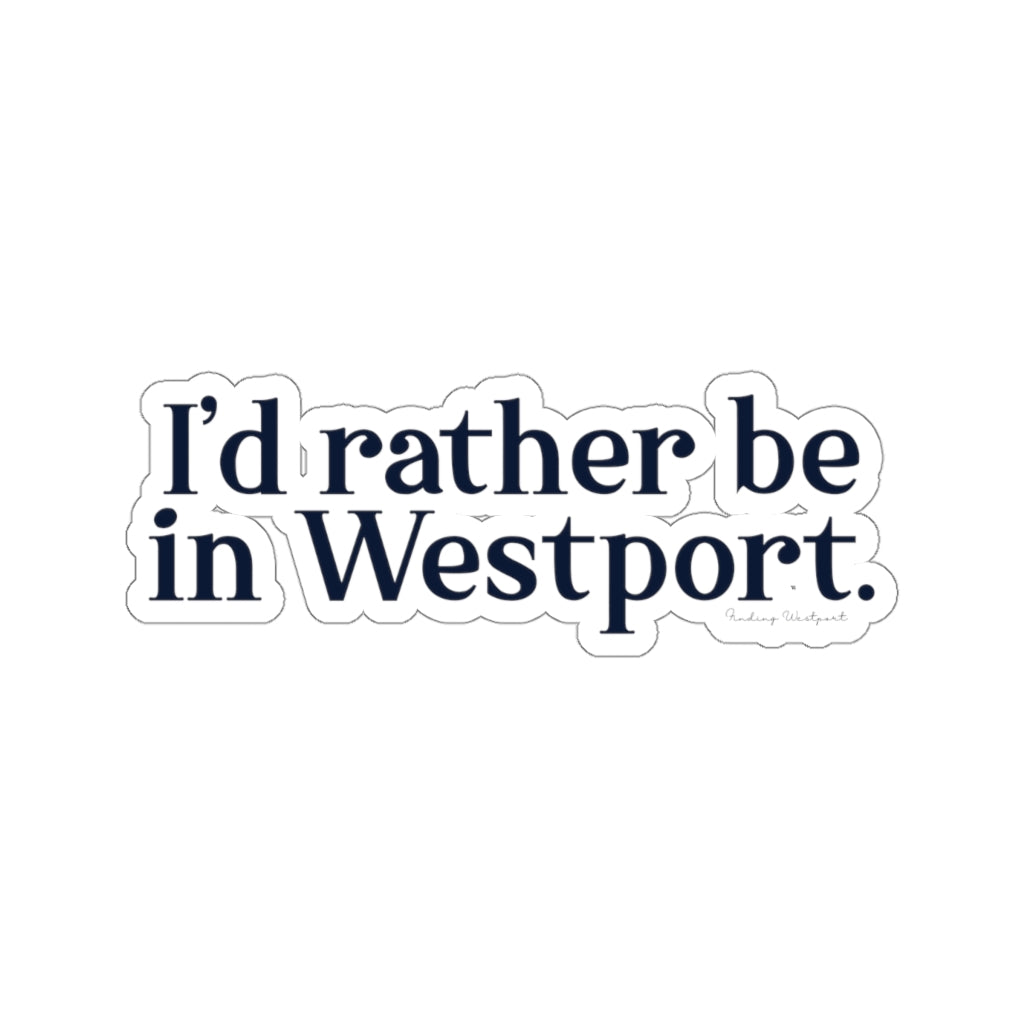 I'd rather be in Westport. Kiss-Cut Stickers