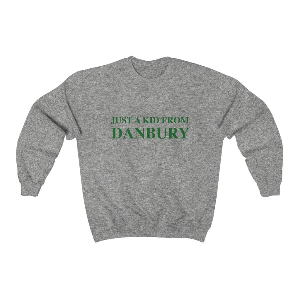 Just a kid from danbury connecticut sweatshirt