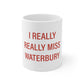 I Really Really Miss Waterbury White Ceramic Mug