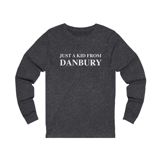 just a kid from danbury unisex long sleeve tee shirt