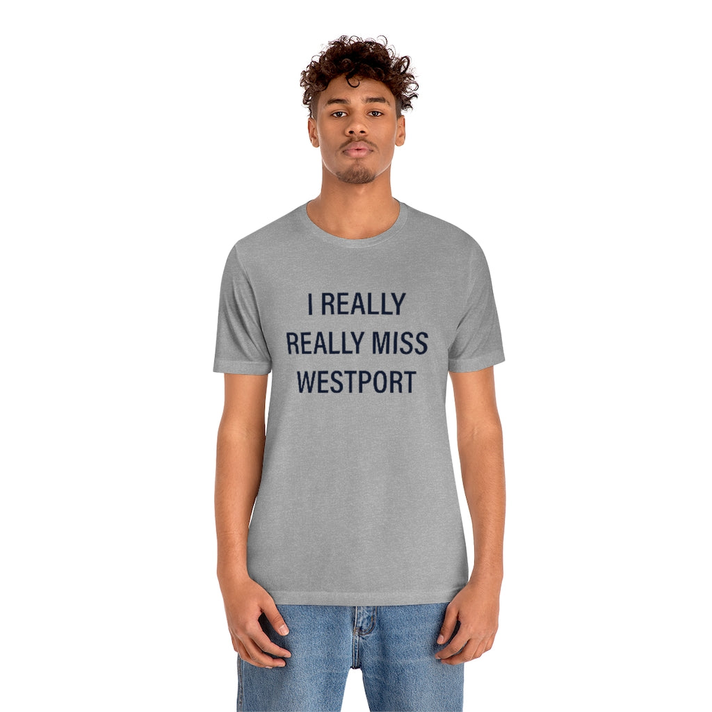 I Really Really Miss Westport Unisex Jersey Short Sleeve Tee