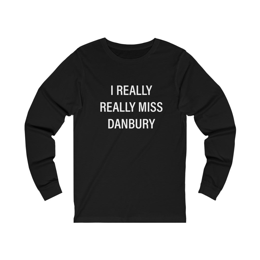 I really really miss danbury ct unisex long sleeve tee shirt