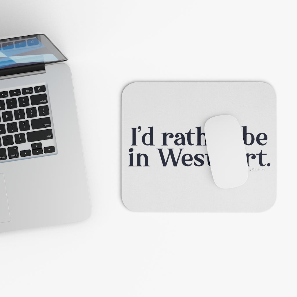 I'd rather be in Westport. Mouse Pad 