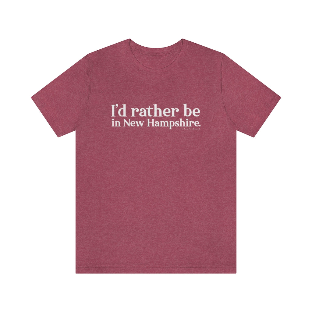 I'd rather be in New Hampshire Unisex Jersey Short Sleeve Tee