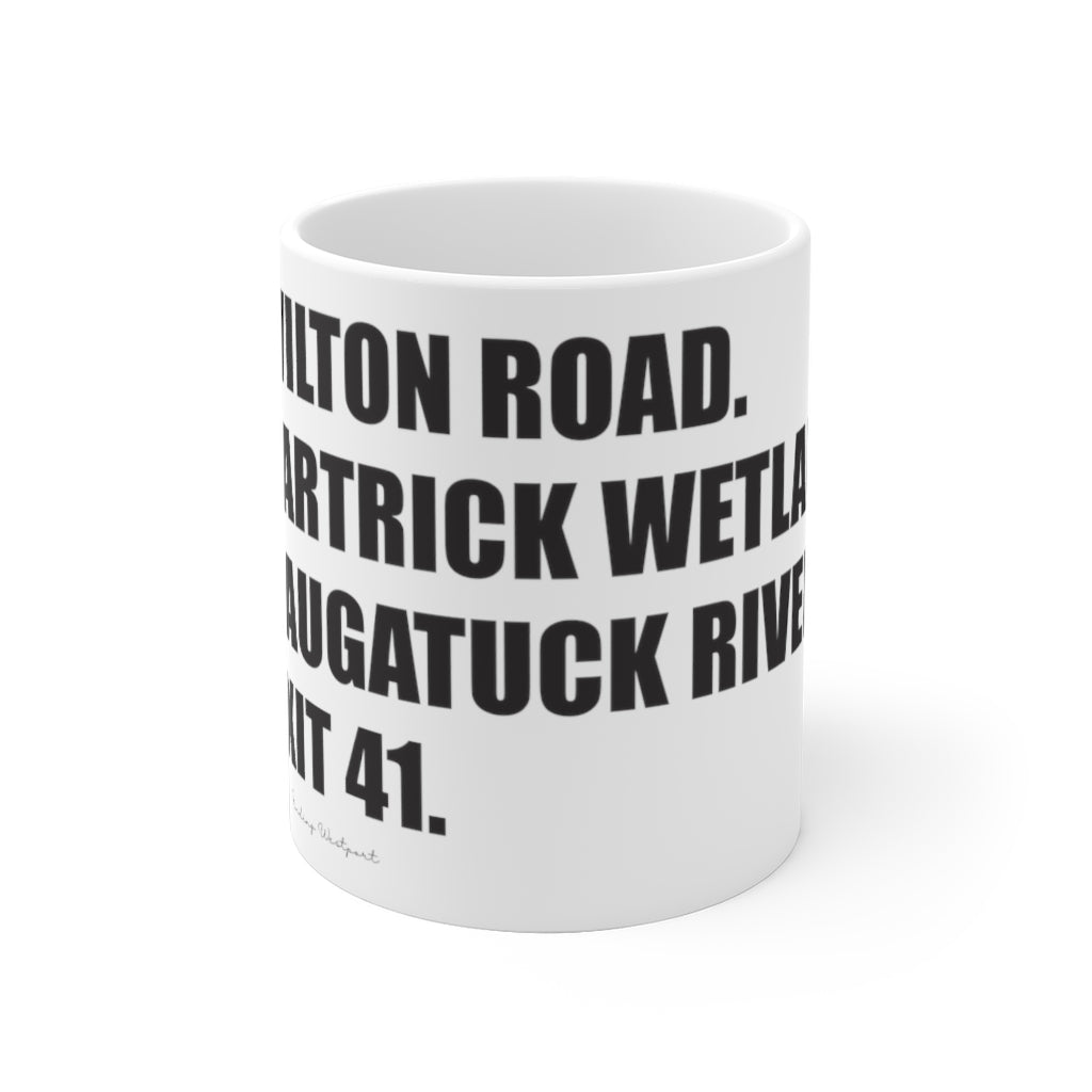 Wilton Road. Partrick Wetlands. Saugatuck River. Exit 41. White Ceramic Mug  How do you say Westport without saying Westport? Westport, Connecticut is filled with unique aspects. Each providing different elements that make up the town from historic to modern traditions.   Proceeds of this collection goes to help build Finding Westport and Finding Connecticut's  brands.