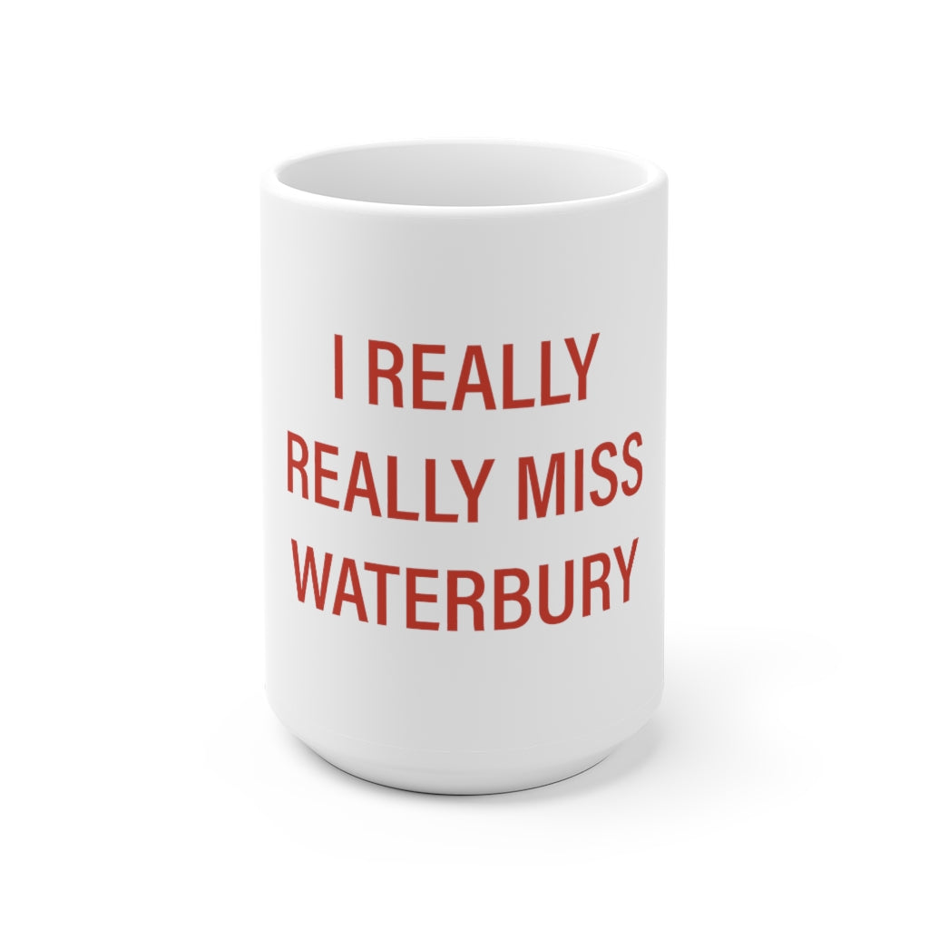 I Really Really Miss Waterbury White Ceramic Mug