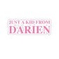 Just a kid from Darien Kiss-Cut Stickers