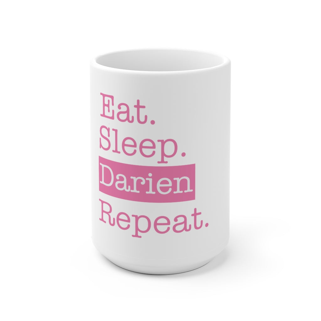 Darien Eat. Sleep. Darien. Repeat.  White Ceramic Mug