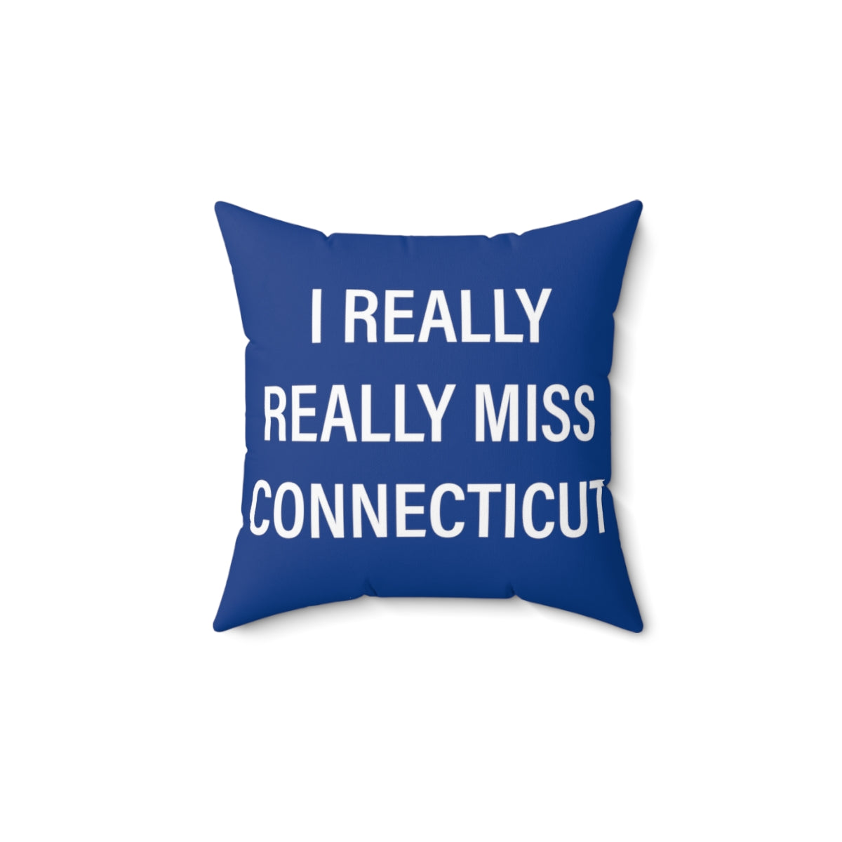 I Really Really Miss Connecticut Spun Polyester Square Pillow