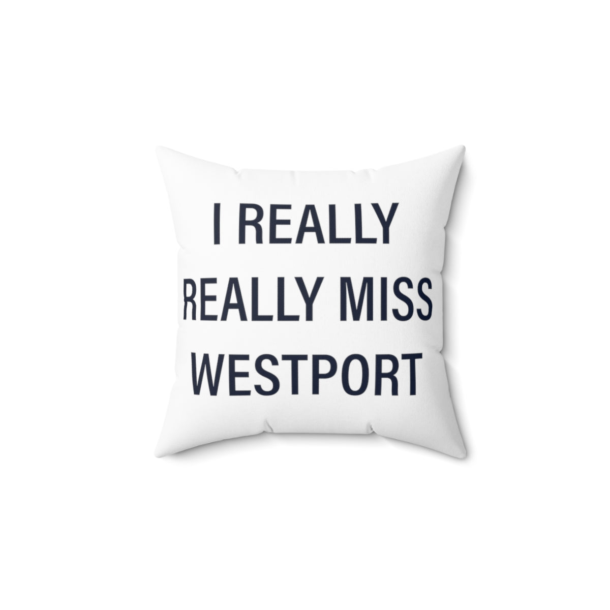 I Really Really Miss Westport Spun Polyester Square Pillow