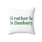 I'd rather be in danbury ct pillow and home decor