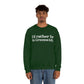 I'd rather be in Greenwich. Unisex Heavy Blend™ Crewneck Sweatshirt