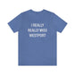 I Really Really Miss Westport Unisex Jersey Short Sleeve Tee