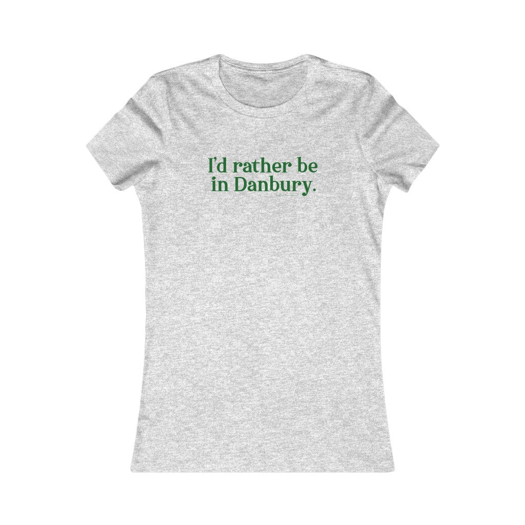 i'd rather be in danbury connecticut tee shirt