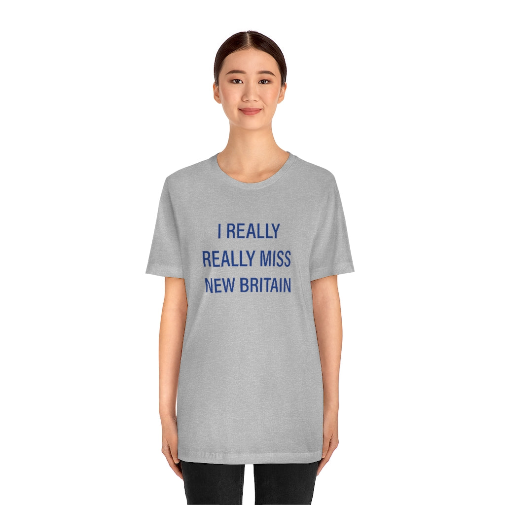 I really really miss New Britain Unisex Jersey Short Sleeve Tee