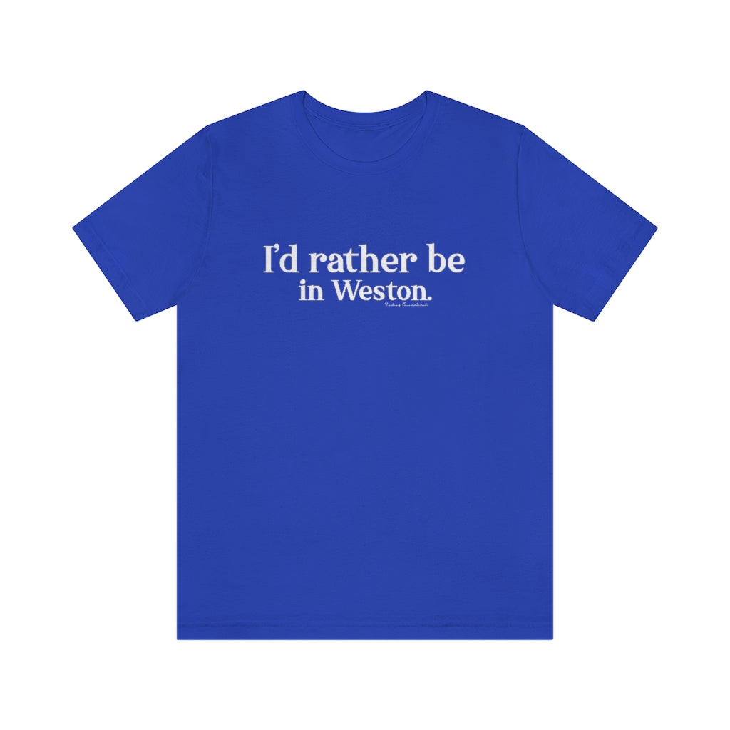 I’d rather be  in Weston.  Weston Connecticut tee shirts, hoodies sweatshirts, mugs and other apparel, home gifts and souvenirs. Proceeds of this collections goes to help Finding Connecticut’s brand. Free USA shipping 