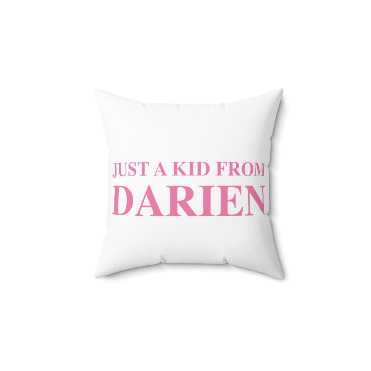 Just a kid from Darien Spun Polyester Square Pillow