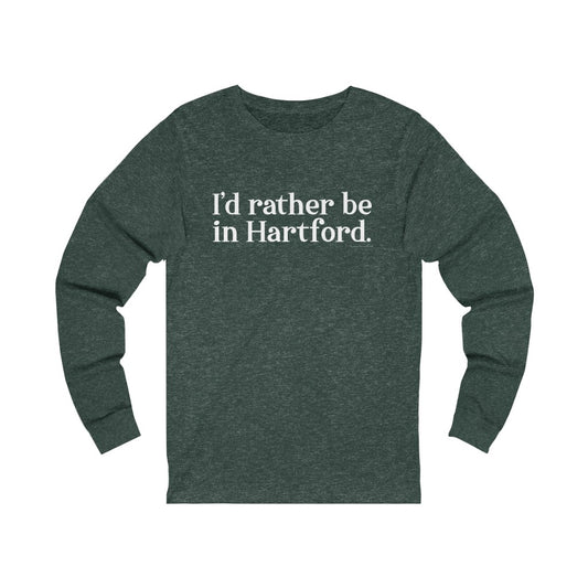 I’d rather be in Hartford Unisex Jersey Long Sleeve Tee   Proceeds of this collection go to help build Finding Connecticut’s website and brand. • Free USA shipping.   Click here to go to our home page 